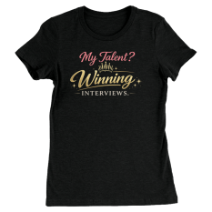 My Talent? Winning Interviews T-Shirt