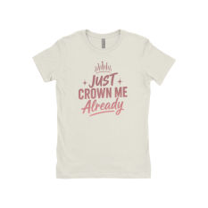 Just Crown Me Already T-Shirts