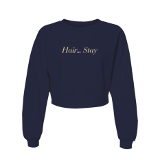 Hair... Stay Sweatshirt