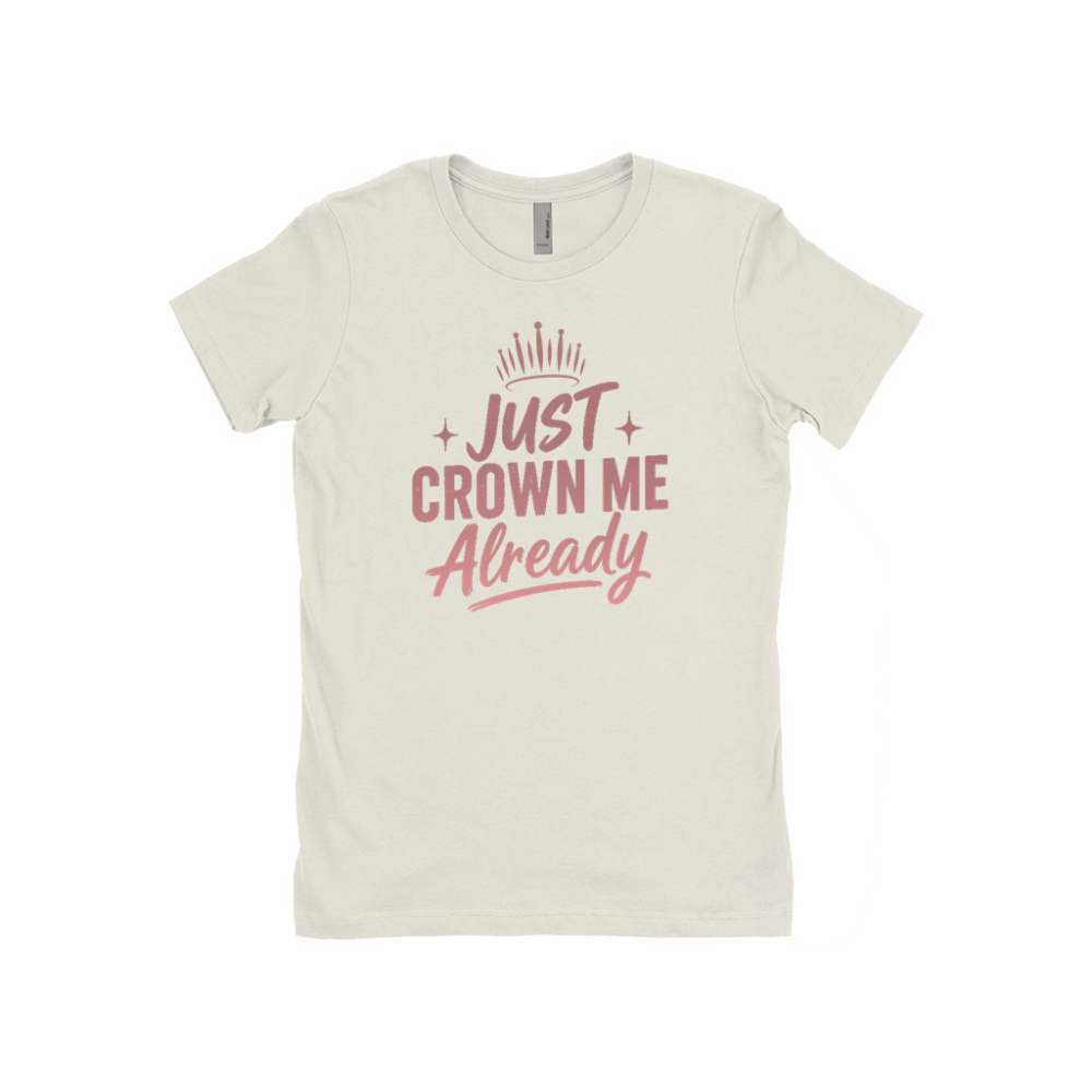 Just Crown Me Already T-Shirts