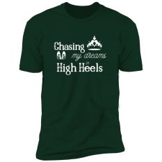 Chasing My Dreams in High Heels T-Shirt