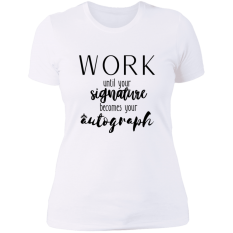 Work Until Your Signature Becomes Your Autograph Shirt
