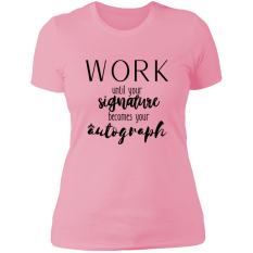 Work Until Your Signature Becomes Your Autograph Shirt