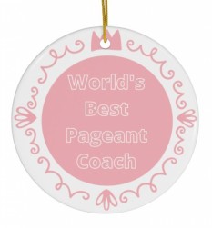  World's Best Pageant Coach Ceramic Ornament