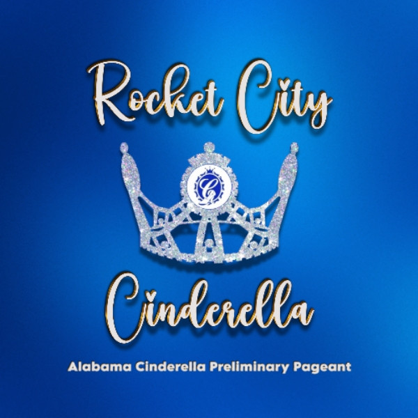 Rocket City Cinderella Preliminary to Alabama Cinderella Scholarship Pageant